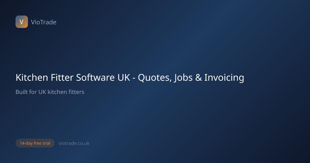 Kitchen Fitter Software UK - Quotes, Job Tracking & Invoicing | VioTrade